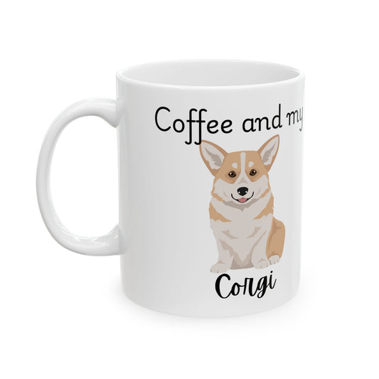 Coffee and My Corgi Ceramic Mug | Dog Lover Gift, Pet Owner Cup, Cute Mug for Dog Moms, Funny Mug for Coffee Lovers