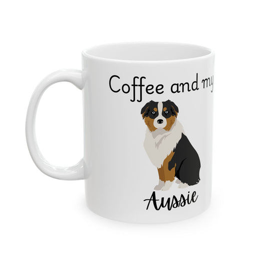 Coffee and My Aussie Ceramic Mug | Dog Lover Gift, Pet Owner Cup, Cute Mug for Dog Moms, Funny Mug for Coffee Lovers