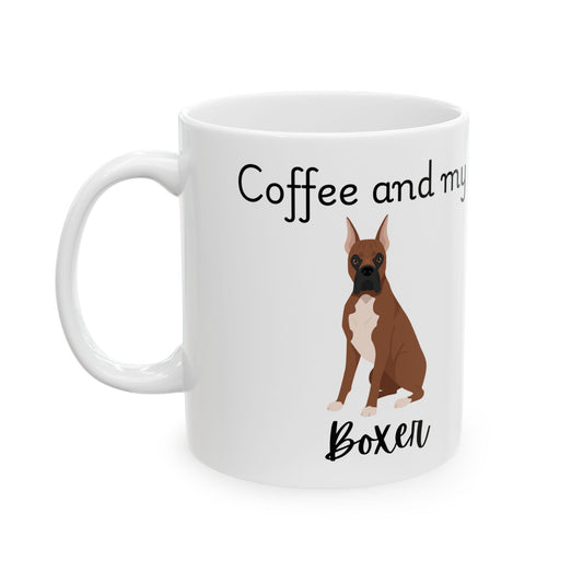 Coffee and My Boxer Ceramic Mug | Dog Lover Gift, Pet Owner Cup, Cute Mug for Dog Moms, Funny Mug for Coffee Lovers