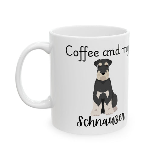 Coffee and My Schnauzer Ceramic Mug | Dog Lover Gift, Pet Owner Cup, Cute Mug for Dog Moms, Funny Mug for Coffee Lovers