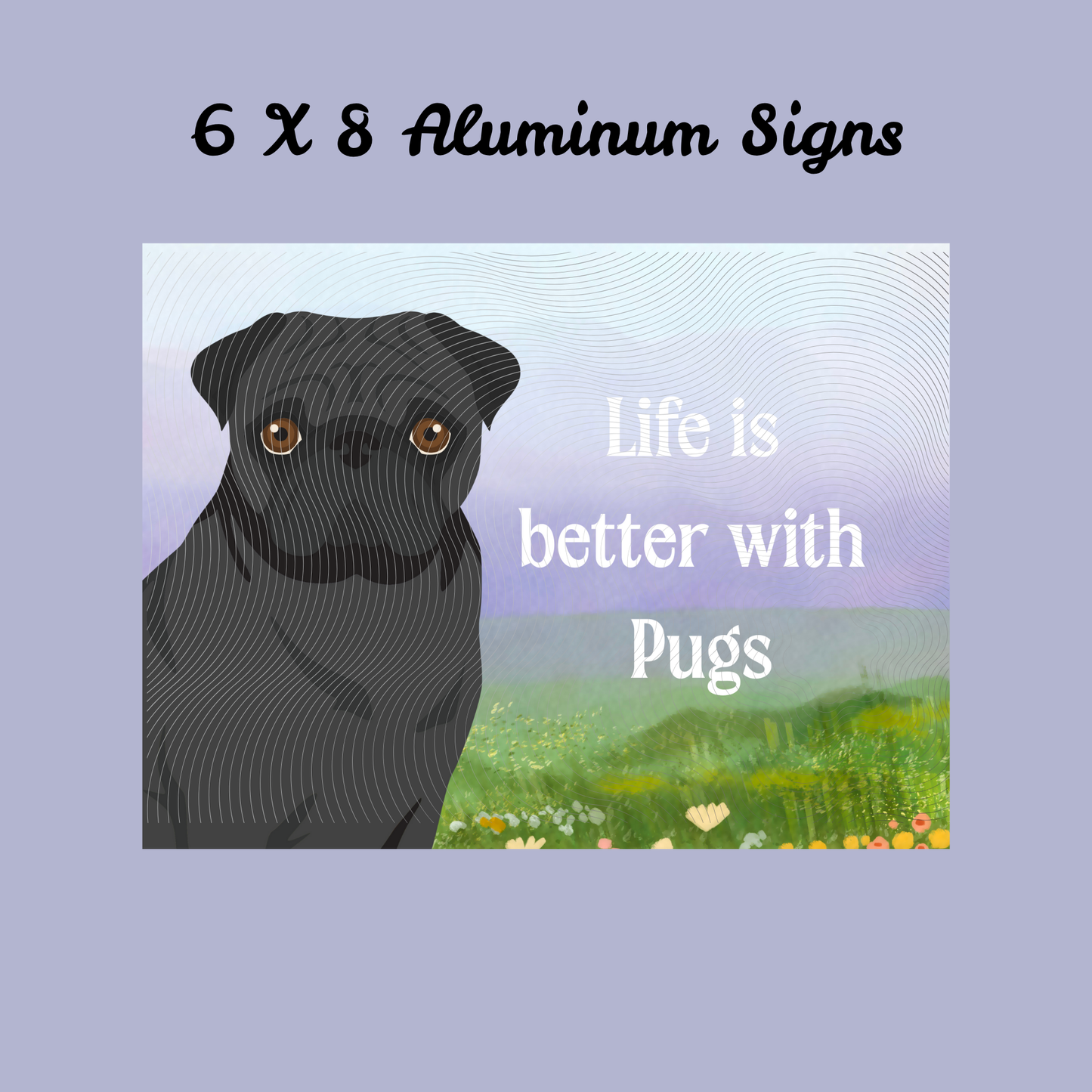 Pug Dog 6x8 Sign
