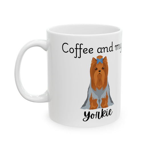 Coffee and My Yorkie Ceramic Mug | Dog Lover Gift, Pet Owner Cup, Cute Mug for Dog Moms, Funny Mug for Coffee Lovers