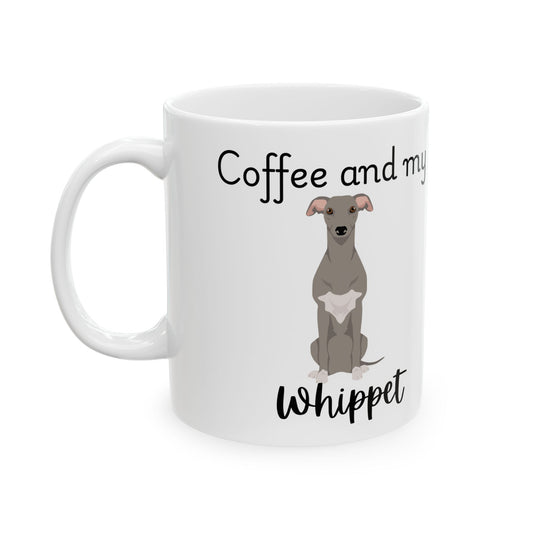 Coffee and My Whippet Ceramic Mug | Dog Lover Gift, Pet Owner Cup, Cute Mug for Dog Moms, Funny Mug for Coffee Lovers