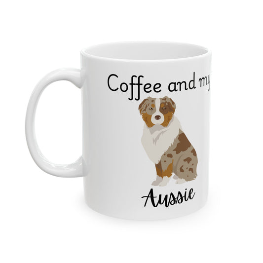 Coffee and My Aussie Ceramic Mug | Dog Lover Gift, Pet Owner Cup, Cute Mug for Dog Moms, Funny Mug for Coffee Lovers