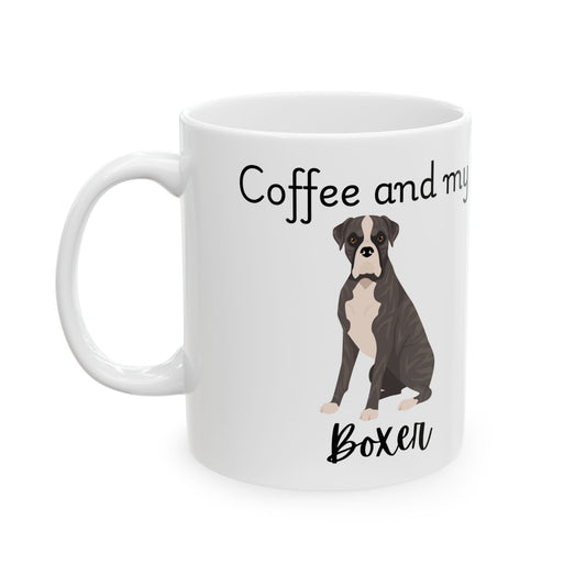 Coffee and My Boxer Ceramic Mug | Dog Lover Gift, Pet Owner Cup, Cute Mug for Dog Moms, Funny Mug for Coffee Lovers